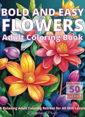 Bold and Easy Flowers Adult Coloring Book Volume 2