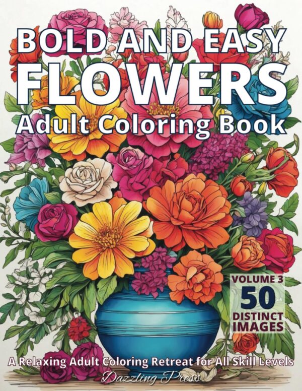 Bold and Easy Flowers Adult Coloring Book Volume 3