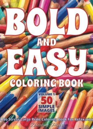 Bold and Easy Coloring Book Volume 1