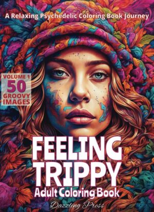 Feeling Trippy Adult Coloring Book Volume 1